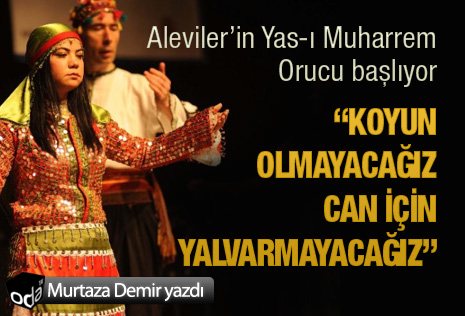 “Koyun olmayacağız, can için yalvarmayacağız